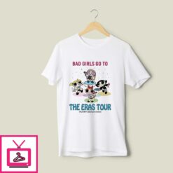 Bad Girls Go To The Eras Tour T Shirt Taylor Swift 2023 Taylor s Version 1