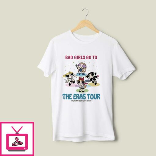 Bad Girls Go To The Eras Tour T Shirt Taylor Swift 2023 Taylor s Version 1