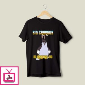 Big Chungus Is Among Us T-Shirt Big Chungus Meme