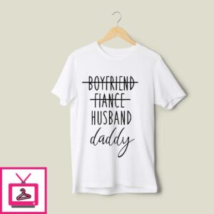 Boyfriend Fiance Husband Daddy T-Shirt