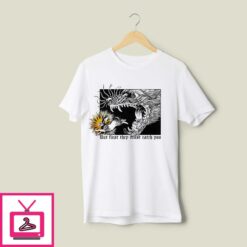 But First They Must Catch You T Shirt 1