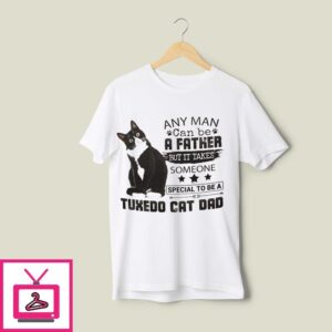 Cat Dad T-Shirt It Takes Someone Special To Be Tuxedo Cat Dad