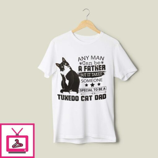 Cat Dad T Shirt It Takes Someone Special To Be Tuxedo Cat Dad 1