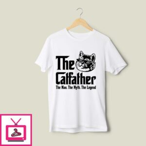 Catfather T-Shirt The Men The Myth The Legend