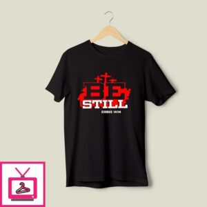 Christian Encarnacion Be Still Exodus 14 14 NIV T-Shirt