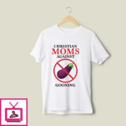 Christian Moms Against Gooning T Shirt 1