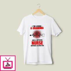 Cool Nurse T Shirt Im A Mom A Grandma And A Retired Nurse 1
