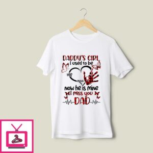 Daddy’s Girl T-Shirt I Used To Be His Angel I Miss You Dad