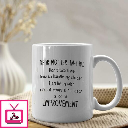 Dear Mother In Law Mug Dont Teach Me How To Handle My Children 1