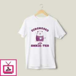 Diagnosed With Anxie Tea T Shirt 1