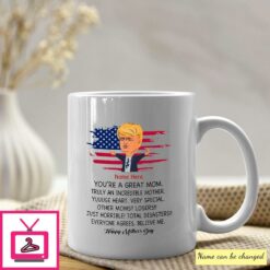 Donald Trump Youre A Great Mom Personalized Mug 1