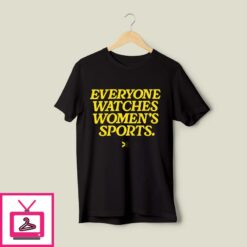 Everyone Watches Womens Sports T Shirt 1