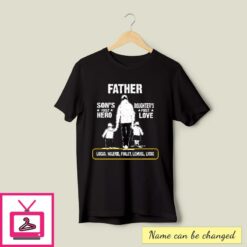 Father Sons First Hero Daughters First Love Personalized T Shirt 1