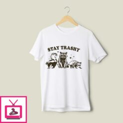 Funny Raccoon Stay Trashy T Shirt 1