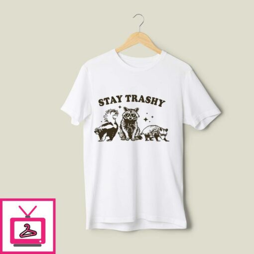 Funny Raccoon Stay Trashy T Shirt 1