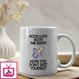 Good Luck With The Birth New Mom Mug