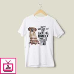 Happy Mothers Day To My Amazing Mommy Puggle Dog T Shirt 1