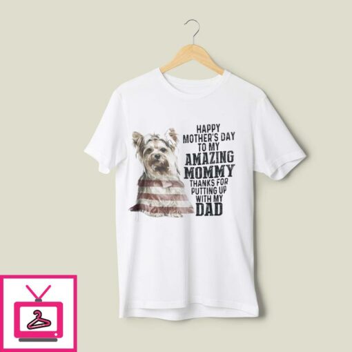 Happy Mothers Day To My Amazing Mommy Teacup Yorkies T Shirt 1