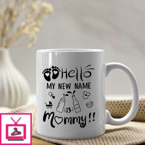 Hello My New Name Is Mommy New Mom Mug 1