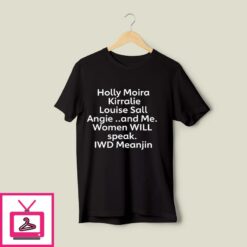 Holly Moira Kirralie Louise Sall Angie And Me Women Will Speak IWD Meanjin T Shirt 1