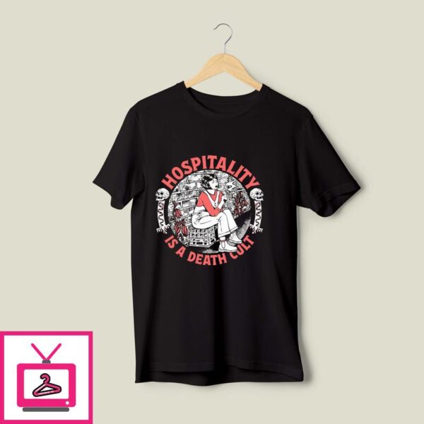 Hospitality Is A Death Cult T-Shirt