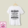 I Am A Lucky Daughter I Have A Crazy Dad Tshirt