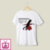 I Don’t Know Where I’m Going But I’m Gay T-Shirt