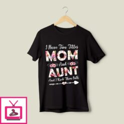I Have 2 Titles Mom And Aunt And I Rock Them Both T Shirt 1