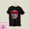 I Have PTSD Pretty Tired Of Stupid Democrats Trump 2024 T-Shirt