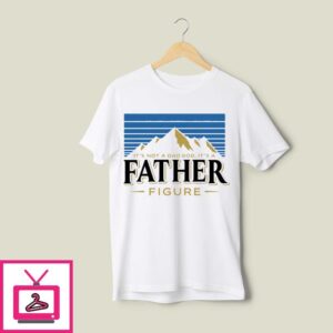 It’s Not A Dad Bod It’s A Father Figure T-Shirt Beer Lover Fathers Day