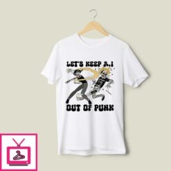Let Keep AI Out Of Punk T Shirt 1