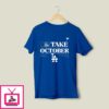 Los Angeles Dodgers Take October 2023 Postseason T-Shirt