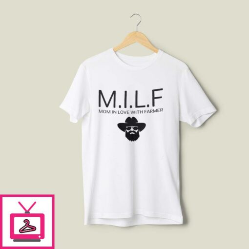 MILF Mom In Love With Farmer T Shirt 1