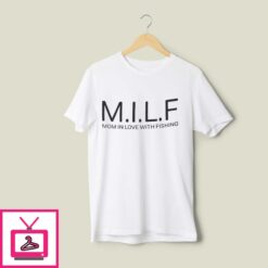 MILF Mom In Love With Fishing T Shirt 1