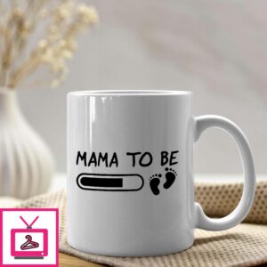 Mama To Be Mug First Mother’s Day Coffee Mugs