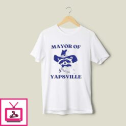 Mayor Of Yapsville T Shirt 1