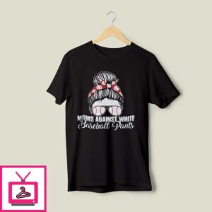 Moms Again White Baseball Pants T-Shirt