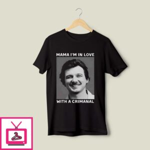 Morgan Wallens Mug Shot Mama I’m In Love With A Criminal T-Shirt