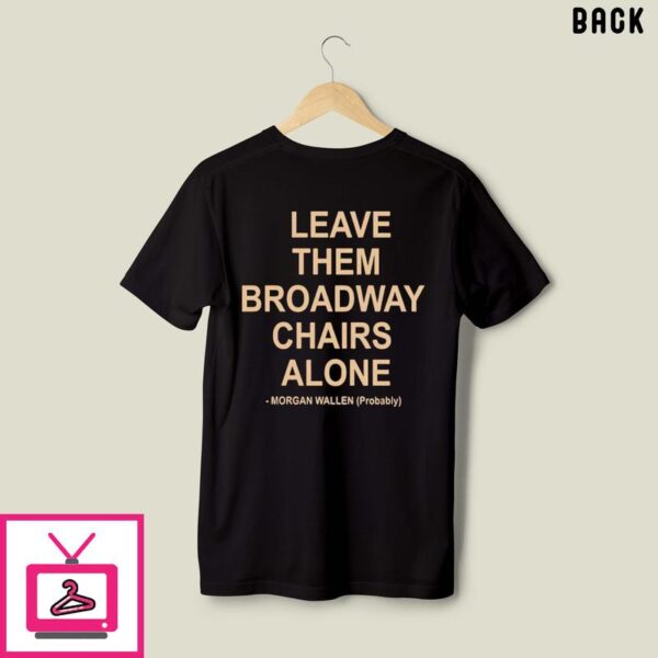 Morgan Wallens Mug Shot T-Shirt Leave Them Broadway Chairs Alone