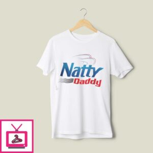 Natty Daddy T-Shirt Funny Father’s Day T-Shirt