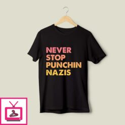 Never Stop Punchin Nazis T Shirt 1