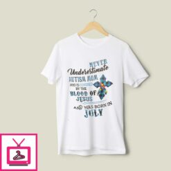 Never Underestimate Autism Mom Covered By Blood Of Jesus T Shirt July 1
