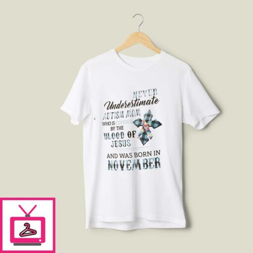 Never Underestimate Autism Mom Covered By Blood Of Jesus T Shirt November 1