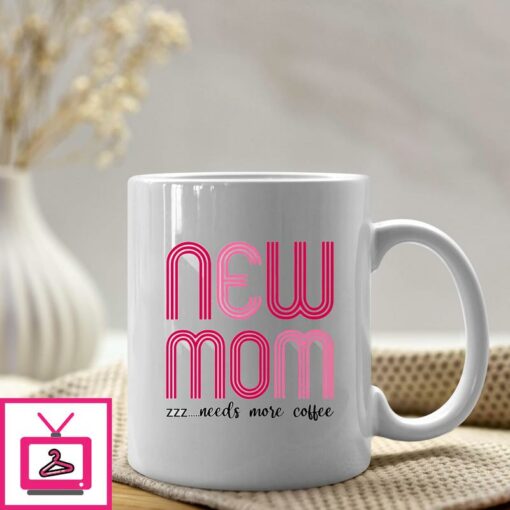 New Mom Needs More Coffee New Mom Mug 1
