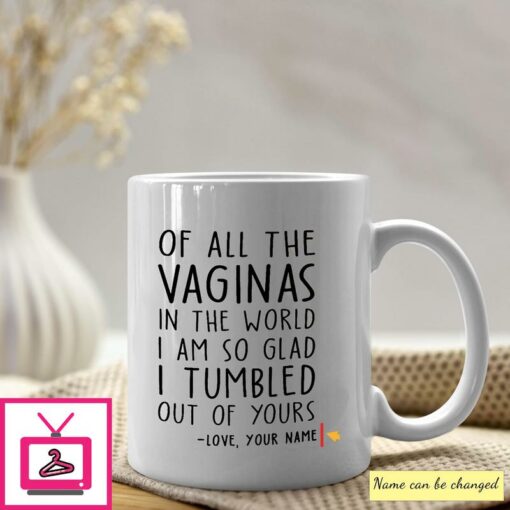 Of All Vaginas I Tumbled Out Of Yours Personalized Mom Mug 1