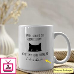 Personalized Cat Dad Mug Human Servant Your Tiny Furry Overlord 1