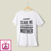 Redhead T-Shirt You Don’t Scare Me I Raised By Redhead Mother