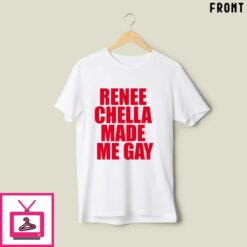 Renee Chella Made Me Gay T Shirt 2