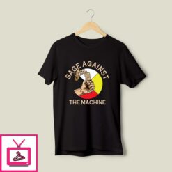 Sage Against The Machine T Shirt 1