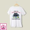 Sorry I Was Passionate Intense Insane It Will Happen Again T-Shirt